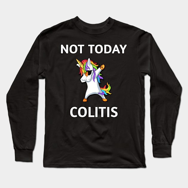 NOT TODAY COLITIS DABBING UNICORN Colorful Cute Magical Design Long Sleeve T-Shirt by familycuteycom